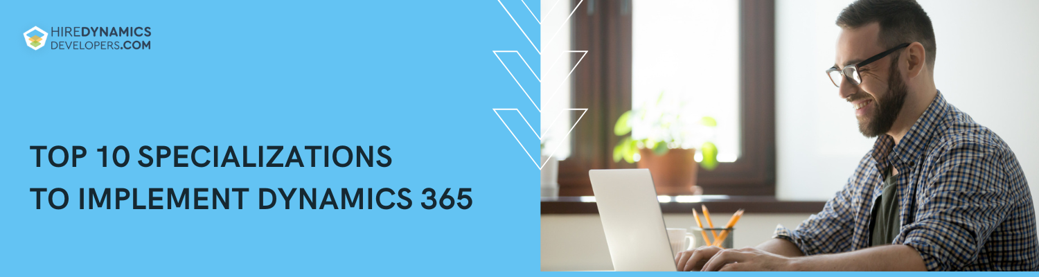 Top 10 Specializations To Implement Dynamics 365