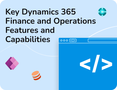 Key Dynamics 365 Finance and Operations Features and Capabilities